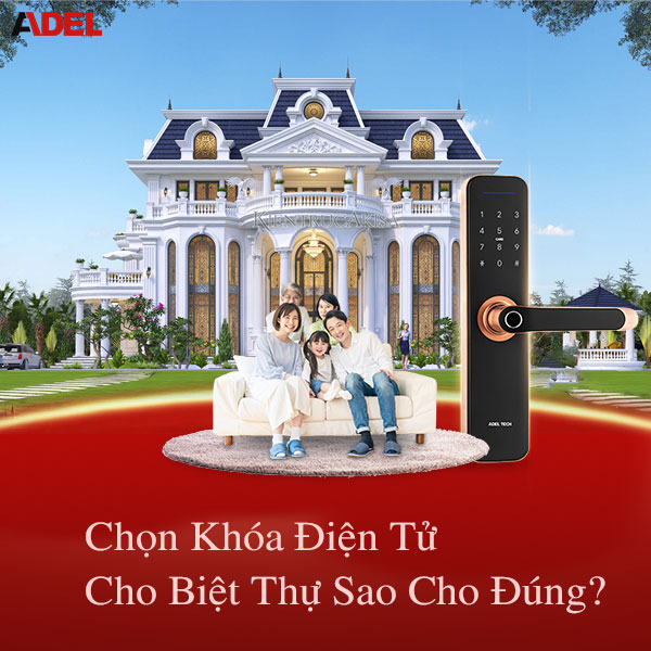 Chọn khóa cửa điện tử cho biệt thự như nào cho đúng?