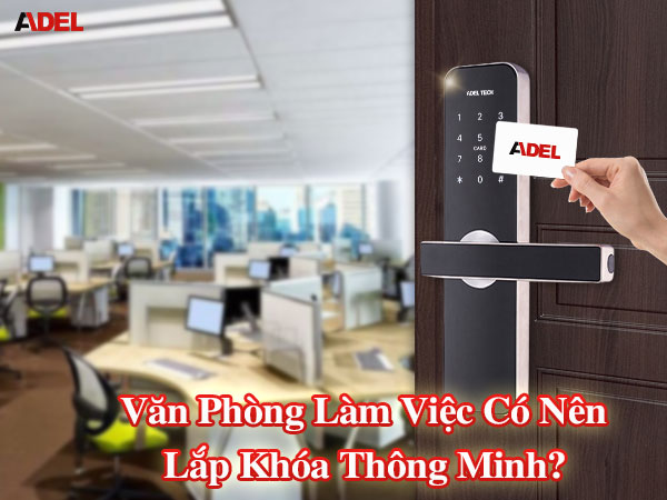 văn phòng làm việc có nên lắp khóa thông minh?