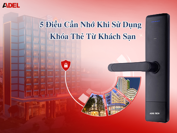 5 điều cần nhớ khi sử dụng khóa từ khách sạn