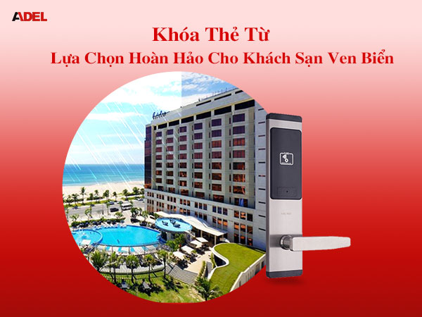 Khóa thẻ từ - Lựa chọn hoàn hảo cho khách sạn ven biển