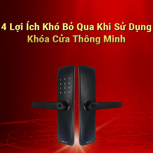 4 lợi ích khó bỏ qua khi sử dụng khóa cửa thông minh