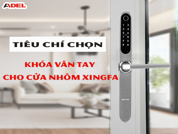 [Bật mí] – Tiêu chí chọn khóa vân tay cho cửa nhôm xingfa