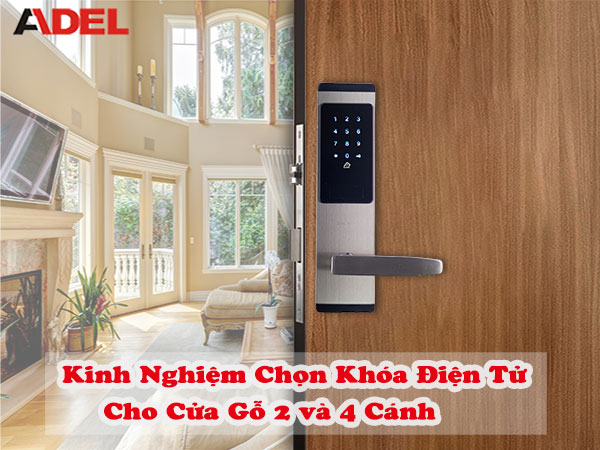 Kinh nghiệm cần biết khi lựa chọn khóa điện tử cho cửa gỗ 2 - 4 cánh