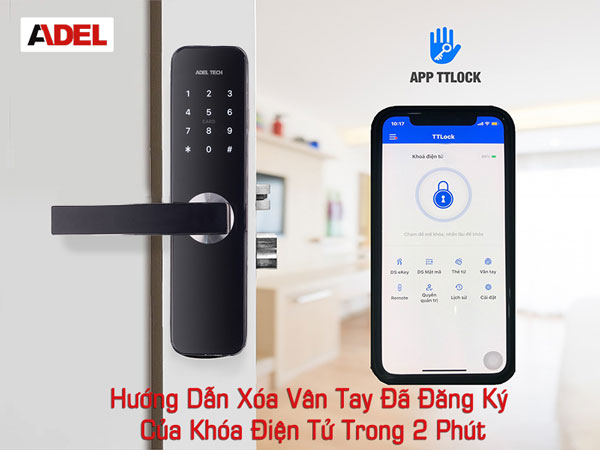 Hướng dẫn xóa vân tay đã đăng ký của khóa điện tử trong 2 phút