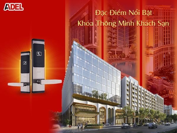 Đặc điểm nổi bật của khóa thông minh cho khách sạn