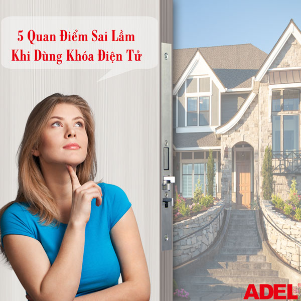 5 quan điểm sai lầm khi dùng khóa điện tử