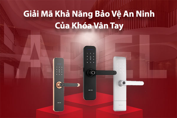 Giải mã khả năng bảo vệ an ninh của khóa vân tay