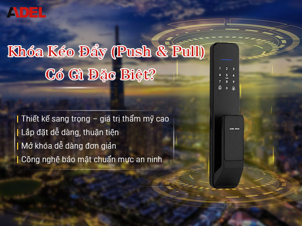 Khóa Kéo Đẩy (Push & Pull) có gì đặc biệt so với khóa khác?