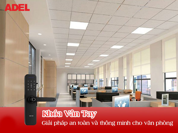 Khóa vân tay – Giải pháp an toàn và thông minh cho văn phòng làm việc