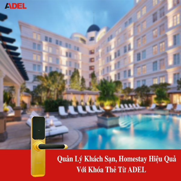 Quản lý khách sạn, homestay hiệu quả với khóa thẻ từ ADEL