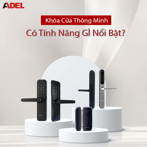 Khóa cửa thông minh có tính năng gì nổi bật?