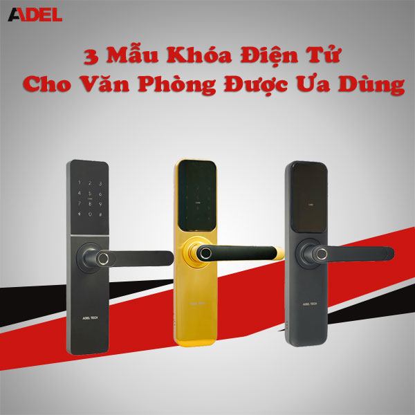 3 mẫu khóa điện tử cho văn phòng được ưa dùng